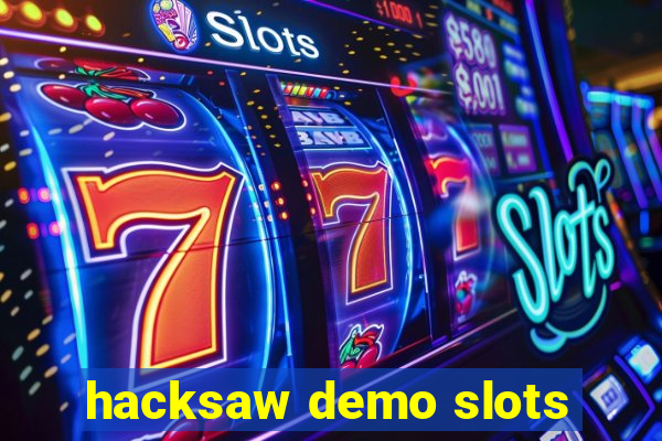 hacksaw demo slots